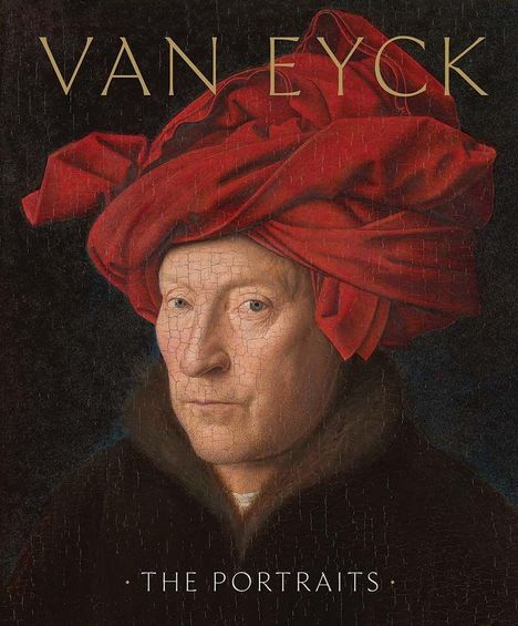 Text: "VAN EYCK", "THE PORTRAITS". Ein Porträt eines Mannes mit rotem Turban und dunkler Kleidung.