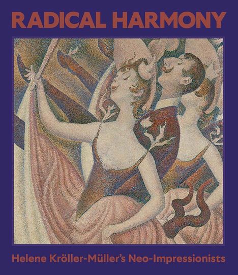 "RADICAL HARMONY - Helene Kröller-Müller's Neo-Impressionists". Eine bunte, tänzerische Pointillismus-Illustration.