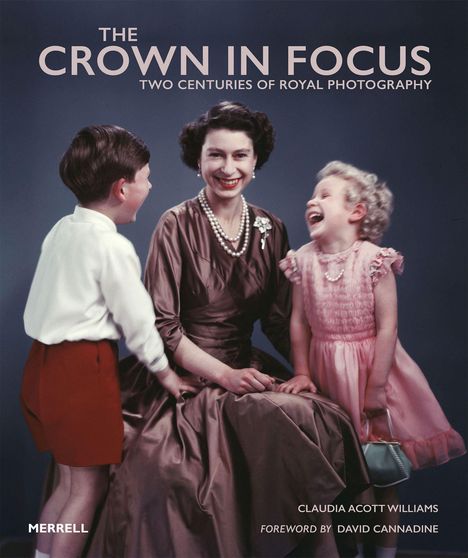 Claudia Acott Williams: The Crown in Focus: Two Centuries of Royal Photography, Buch