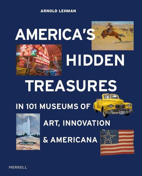 Titel: "AMERICA'S HIDDEN TREASURES IN 101 MUSEUMS OF ART, INNOVATION & AMERICANA"  
Bilder: Cowboy, Neonlichter, Gelbes Auto, Geysir, Flagge.