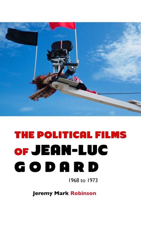 „THE POLITICAL FILMS OF JEAN-LUC GODARD 1968 to 1973“ steht in großen Buchstaben. Eine Frau liegt neben einer Kamera.