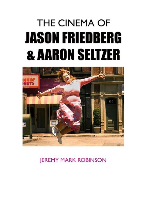 Jeremy Mark Robinson: The Cinema Of Jason Friedberg And Aaron Seltzer, Buch