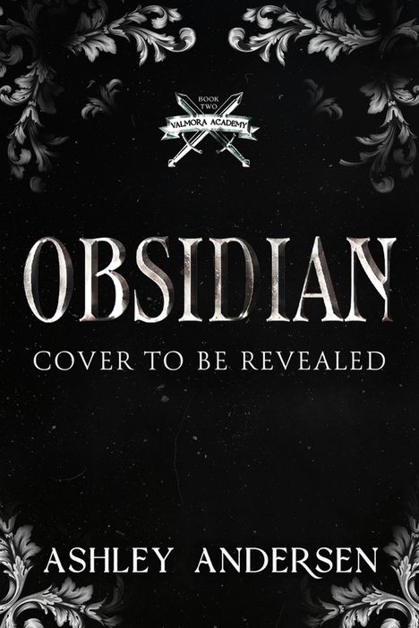„Book Two, Valmora Academy, Obsidian, Cover to be revealed, Ashley Andersen“. Dunkler Hintergrund, dekorative Muster.
