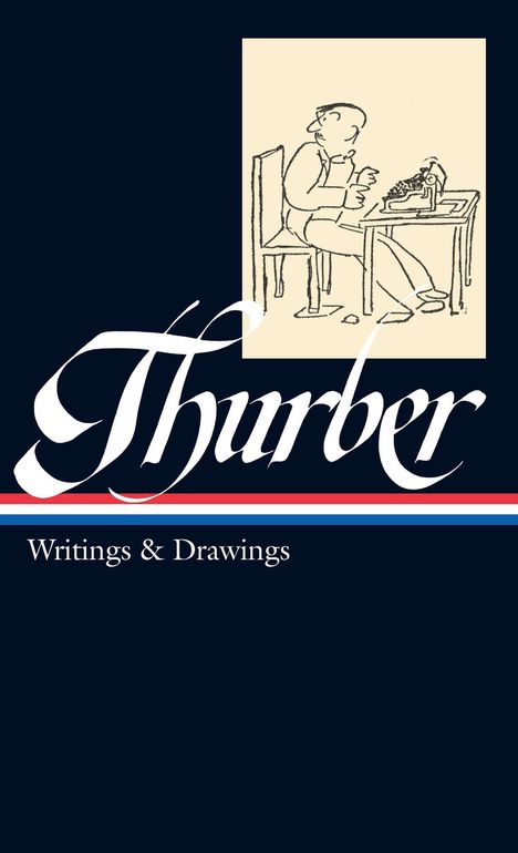 James Thurber: James Thurber: Writings &amp; Drawings (Including the Secret Life of Walter Mitty), Buch