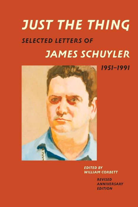 James Schuyler: Just the Thing: Selected Letters of James Schuyler, 1951-1991, Revised Anniversary Edition, Buch