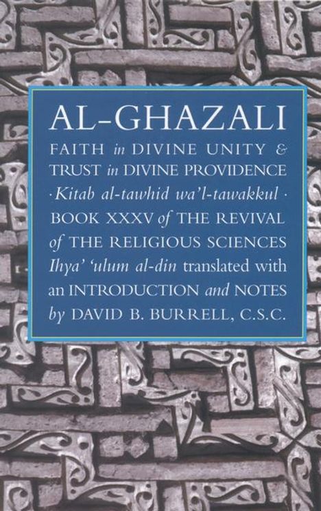 Abu Hamid Muhammad Al-Ghazali: Faith in Divine Unity and Trust in Divine Providence, Buch
