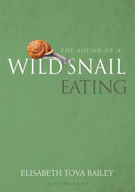 Elisabeth Tova Bailey: The Sound of a Wild Snail Eating, Buch