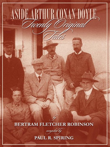 Paul R. Spiring: Aside Arthur Conan Doyle - Twenty Original Tales by Bertram Fletcher Robinson - Compiled by Paul Spiring, Buch