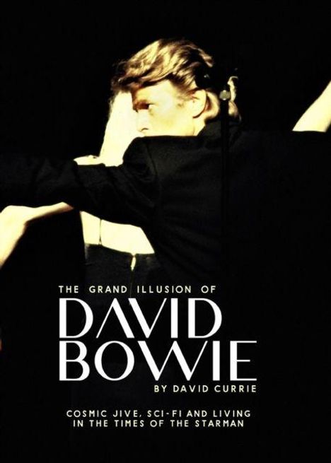 "The Grand Illusion of David Bowie" von David Currie. Cosmic Jive, Sci-Fi und Leben zur Zeit des Starman. Dunkles, mystisches Bild.