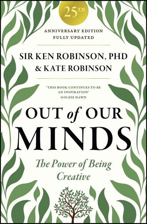 "25th Anniversary Edition. Sir Ken Robinson & Kate Robinson. Out of Our Minds: The Power of Being Creative. Blätter-Muster."