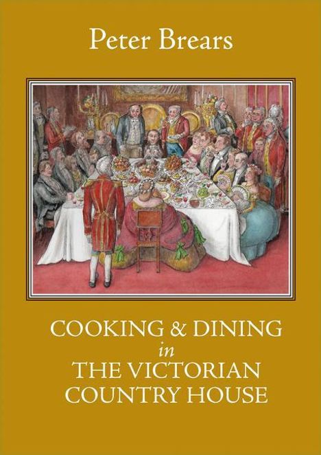 Peter Brears: Cooking &amp; Dining in the Victorian Country House, Buch