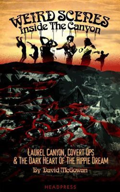 David McGowan: Weird Scenes Inside the Canyon: Laurel Canyon, Covert Ops &amp; the Dark Heart of the Hippy Dream, Buch