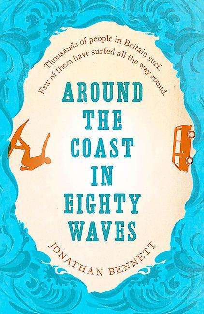 Jonathan Bennett: Around the Coast in Eighty Waves, Buch