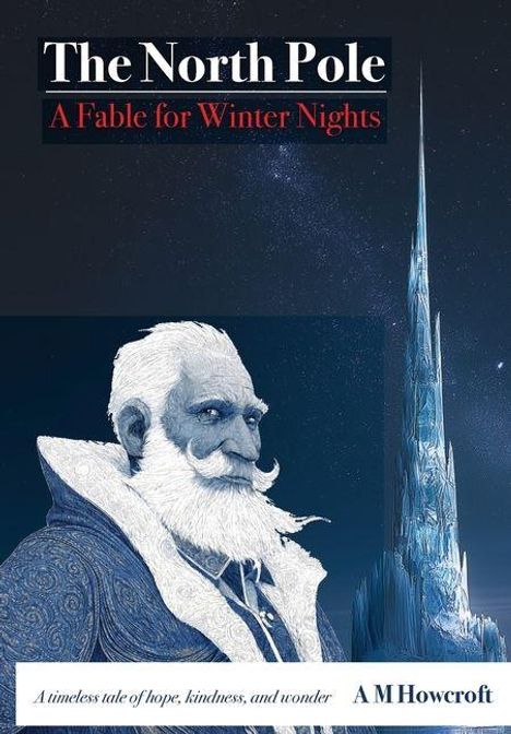 "The North Pole: A Fable for Winter Nights. A M Howcroft. Illustration eines bärtigen Mannes neben einem hohen Eisturm."