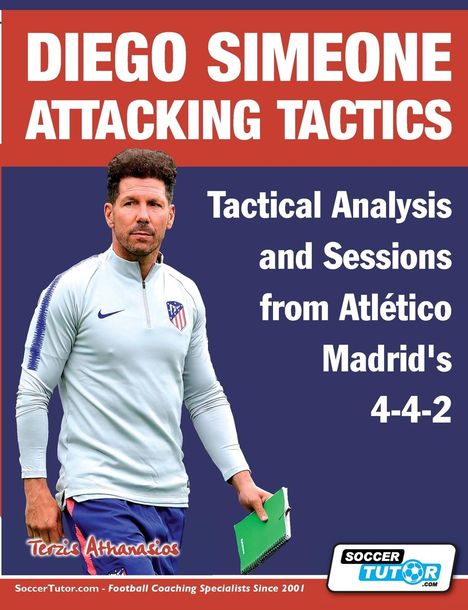 Athanasios Terzis: Diego Simeone Attacking Tactics - Tactical Analysis and Sessions from Atlético Madrid's 4-4-2, Buch