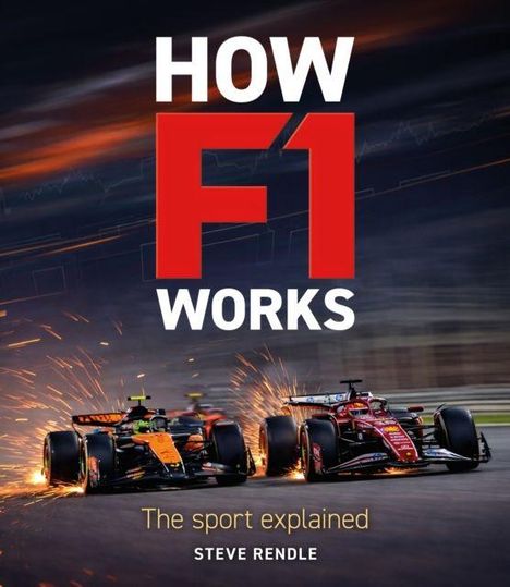 "HOW F1 WORKS" steht groß über zwei Rennwagen im Drift, unter Funkenflug. Darunter: "The sport explained" und "Steve Rendle".