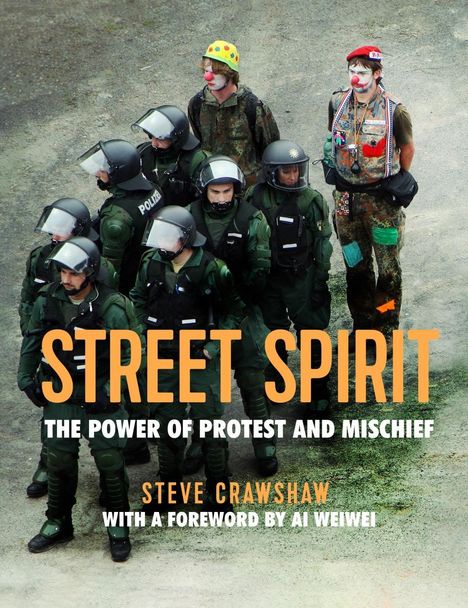 Steve Crawshaw: Street Spirit: The Power of Protest and Mischief, Buch