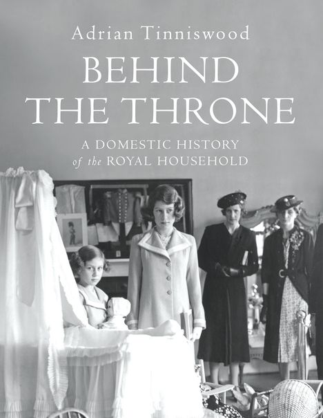 Adrian Tinniswood: Behind the Throne, Buch