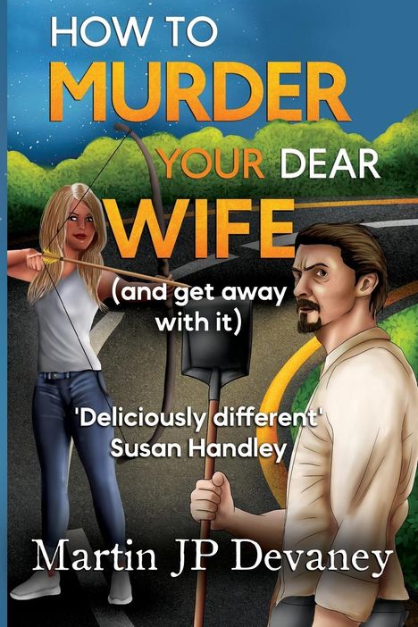 Martin Jp Devaney: How to Murder Your Dear Wife (and get away with it), Buch