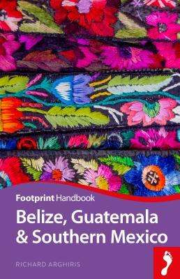 Richard Arghiris: Belize, Guatemala and Southern Mexico Handbook, Buch