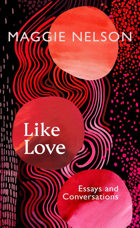 Maggie Nelson: Like Love, Buch