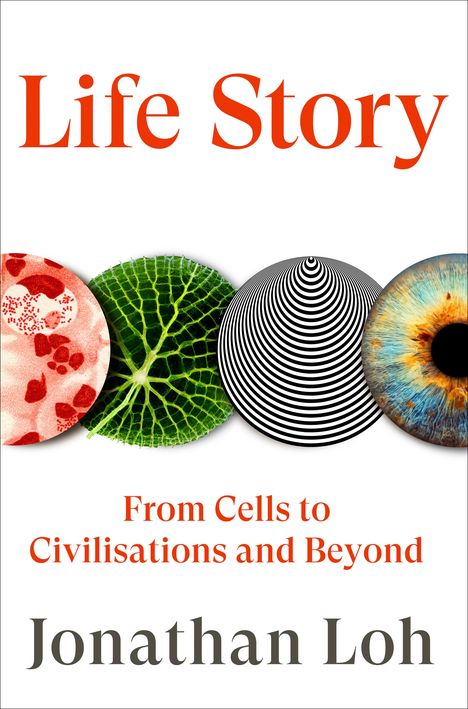 Text: "Life Story - From Cells to Civilisations and Beyond - Jonathan Loh." Verschiedene runde biologische und grafische Muster.