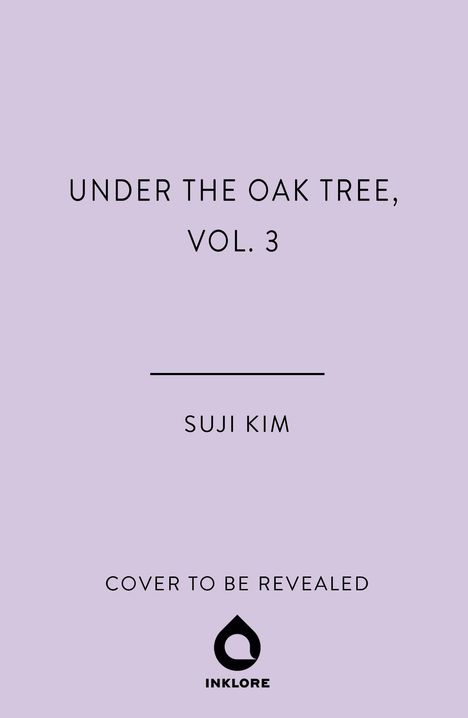 Text: „UNDER THE OAK TREE, VOL. 3“, darunter „SUJI KIM“, weiter unten „COVER TO BE REVEALED“. Logo: ein Tropfensymbol, darunter „INKLORE“. Hintergrund: Hellviolett.