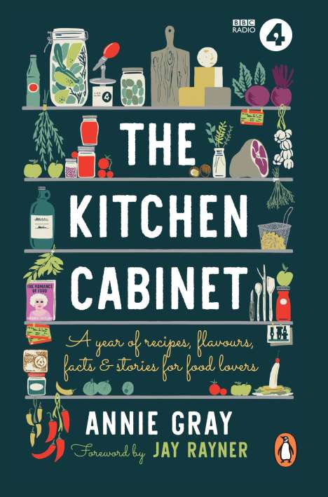 „The Kitchen Cabinet: A year of recipes, flavours, facts & stories for food lovers“ von Annie Gray, Vorwort von Jay Rayner. Regalillustration mit Lebensmitteln und Küchenutensilien.