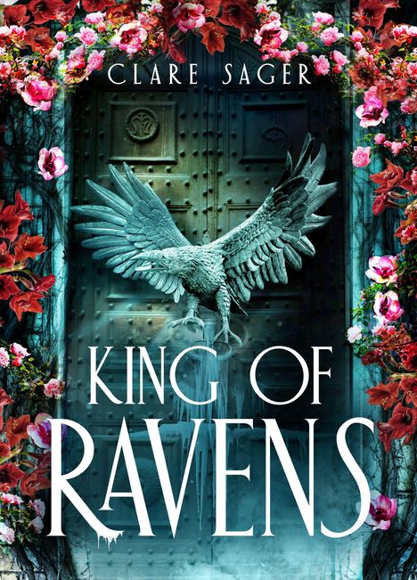 Text: "Clare Sager, King of Ravens". Eine Statue eines Rabens vor einem verzierten Tor, umgeben von Blumen.