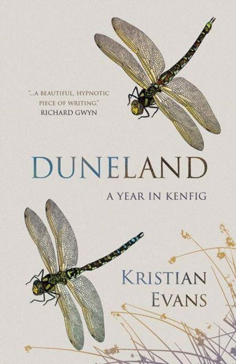 Zwei Libellen über dem Text: "Duneland: A Year in Kenfig. Kristian Evans." Bewertung von Richard Gwyn.