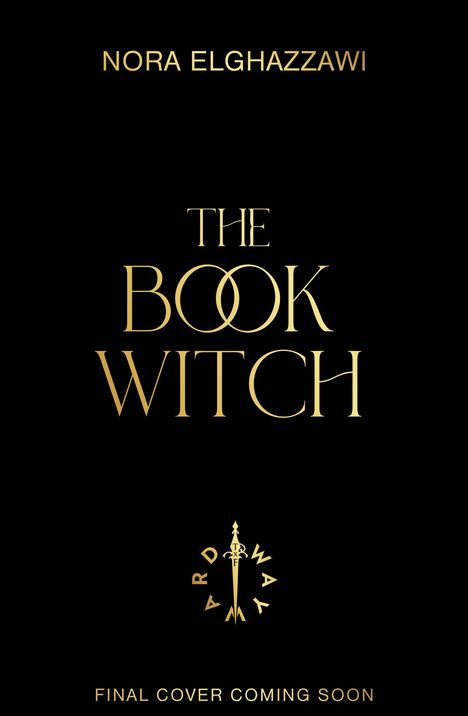 NORA ELGHAZZAWI, THE BOOK WITCH, FINAL COVER COMING SOON. Goldenes Logo eines Schwertes mit Runen. Schwarzer Hintergrund.