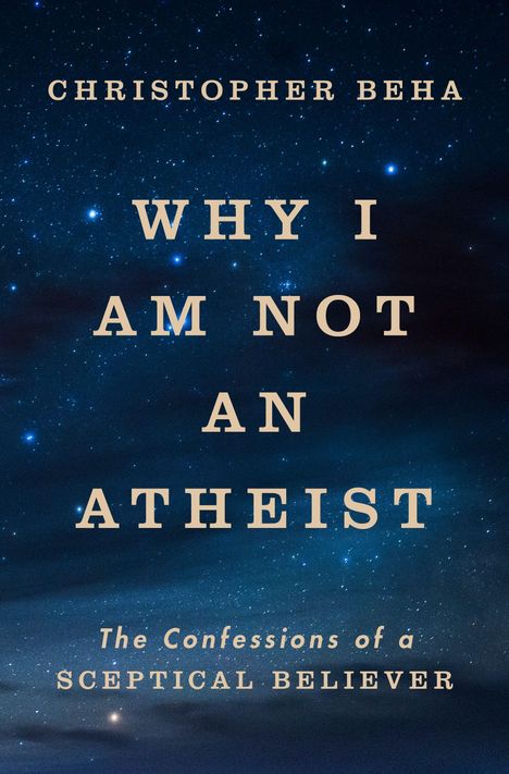Christopher Beha: Why I am Not an Atheist, Buch