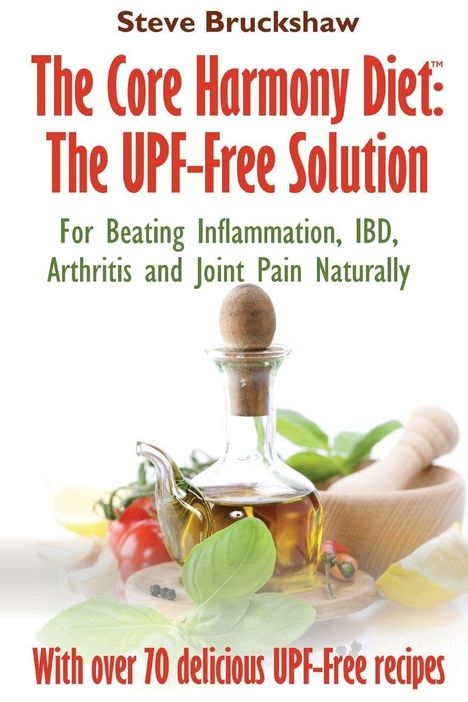 Text: "The Core Harmony Diet: The UPF-Free Solution. With over 70 delicious UPF-Free recipes." 

Abgebildet ist eine Ölflasche, Gemüse und ein Mörser.