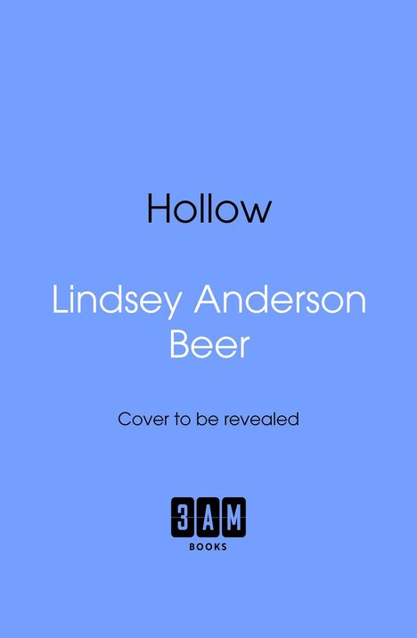 Text: "Hollow," "Lindsey Anderson Beer," "Cover to be revealed," "3AM BOOKS." Blaues Hintergrunddesign.