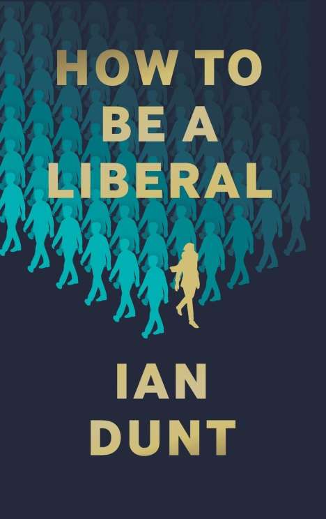 Ian Dunt: How To Be A Liberal, Buch