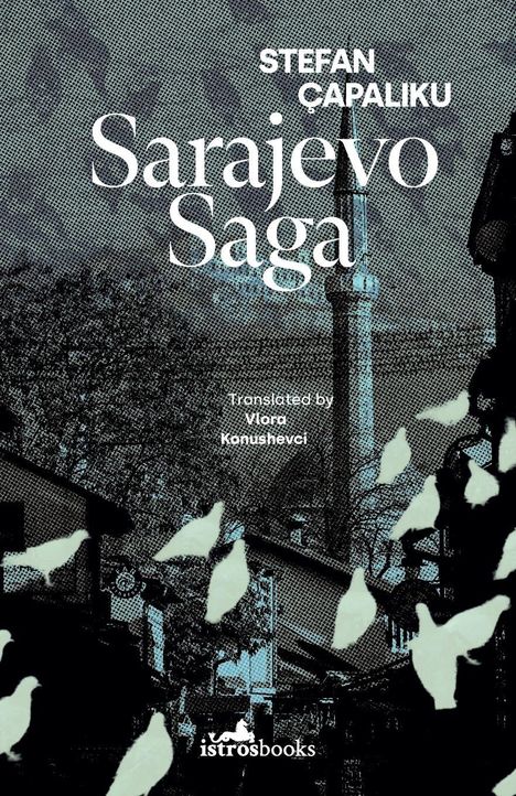 "Stefan Çapaliku, Sarajevo Saga, translated by Vlora Konushevci." Illustration mit Vögeln und Minarett im Hintergrund.