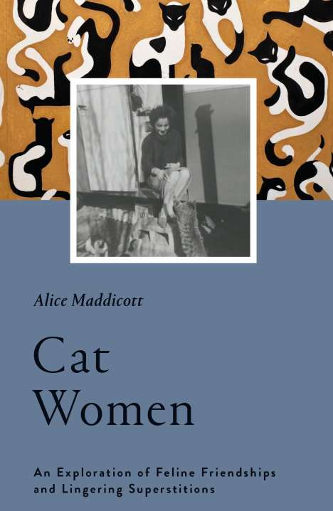 Alice Maddicott: Cat Women: An Exploration of Feline Friendships and Lingering Superstitions, Buch