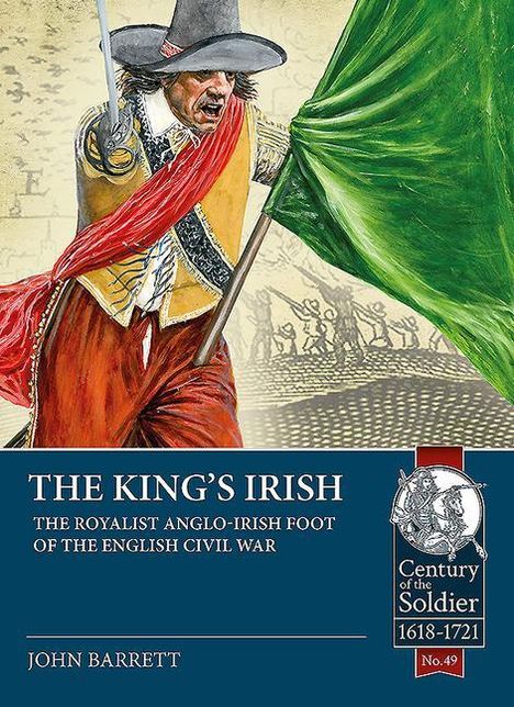 John Barratt: The King's Irish: The Royalist Anglo-Irish Foot of the English Civil War, Buch