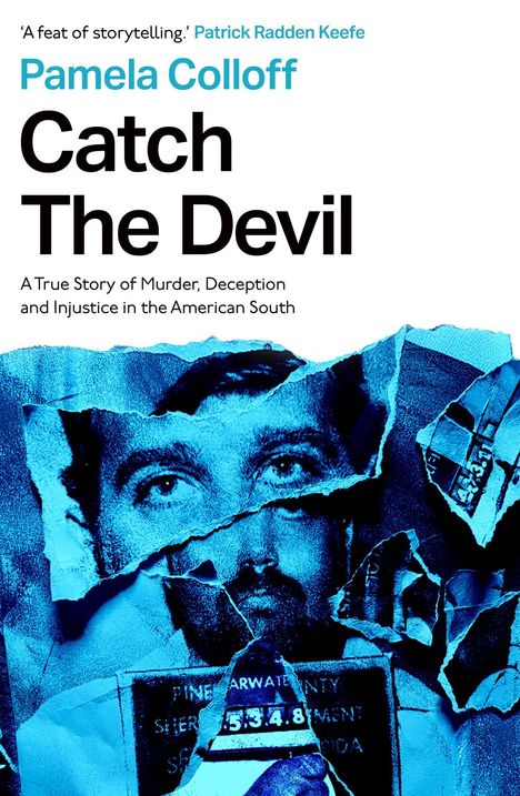 Text: *A feat of storytelling.* Patrick Radden Keefe, Pamela Colloff, Catch The Devil, A True Story of Murder, Deception...

Illustration: Collage eines Gesichtsporträts in Blau.