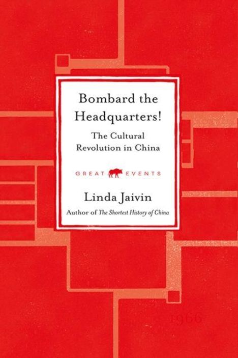 "Bombard the Headquarters! The Cultural Revolution in China" von Linda Jaivin. Rotes abstraktes Hintergrunddesign.
