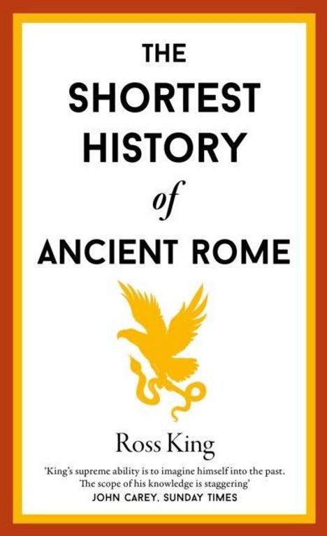 "The Shortest History of Ancient Rome" von Ross King, gelbe Adler-Illustration, roter Rand. Zitat von John Carey.