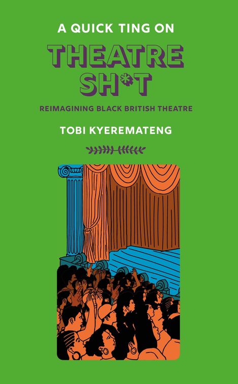 Tobi Kyeremateng: A Quick Ting On: Theatre Sh*t, Buch