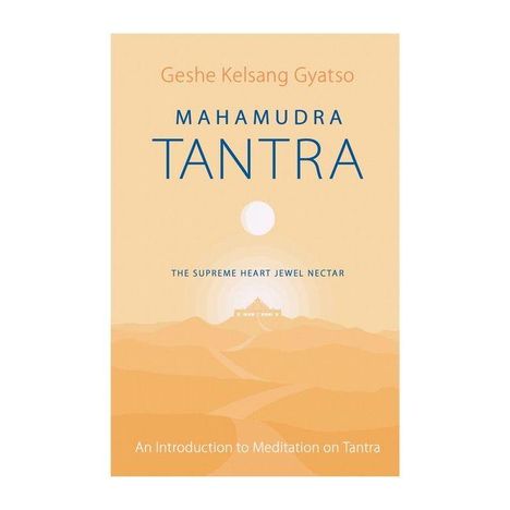 Titel: "Mahamudra Tantra". Untertitel: "The Supreme Heart Jewel Nectar". Illustration: Berge mit Tempel und Sonne.