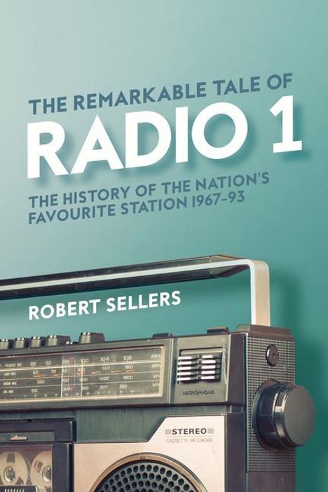 Robert Sellers: The Remarkable Tale of Radio 1, Buch