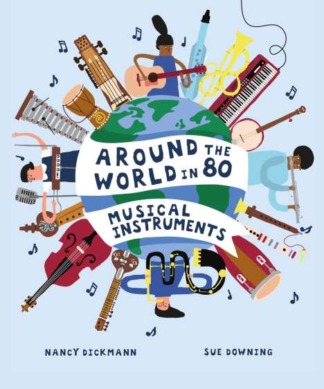 Nancy Dickmann: Around the World in 80 Musical Instruments, Buch