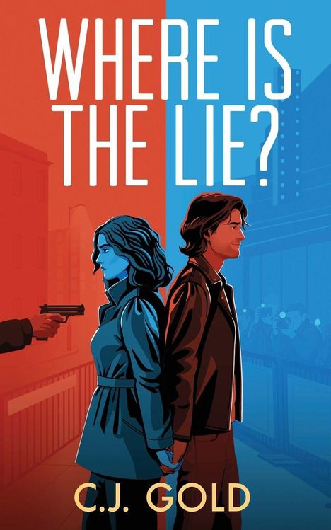 „WHERE IS THE LIE?“ und „C.J. GOLD“; Illustration mit zwei Personen Rücken an Rücken, links eine Waffe, rechts Fotografen.