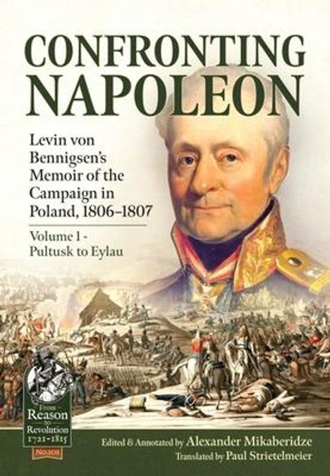 Confronting Napoleon: Levin von Bennigsen's Memoir of the Campaign in Poland, 1806-1807, Buch