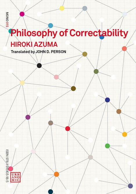 "Philosophy of Correctability" von Hiroki Azuma, übersetzt von John D. Person. Bunte Punkte verbunden durch Linien.