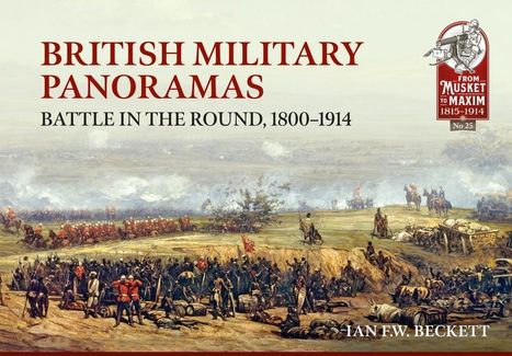 Ian F. W. Beckett: British Military Panoramas: Battle in the Round, 1800-1914, Buch
