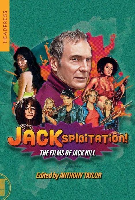 "Headdress", "JACKSPLOITATION!", "THE FILMS OF JACK HILL", "Edited by ANTHONY TAYLOR". Illustration von Figuren, überwiegend Frauen.